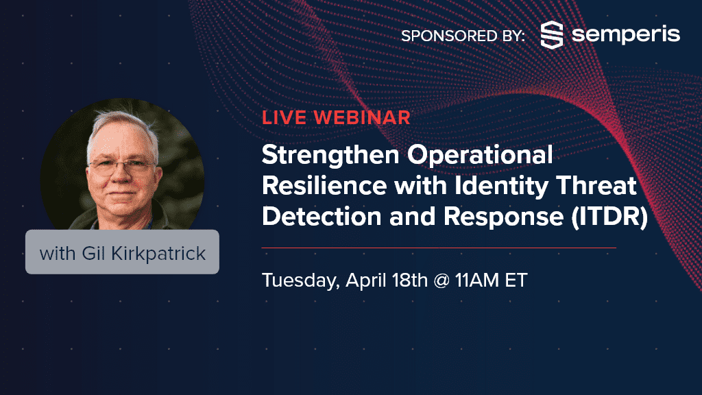 Strengthen Operational Resilience with Identity Threat Detection and Response (ITDR)